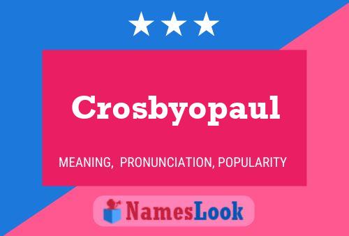 Crosbyopaul Name Poster