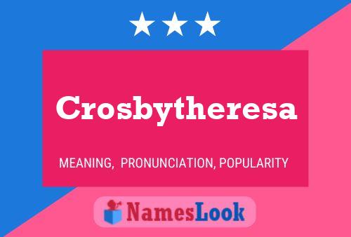 Crosbytheresa Name Poster