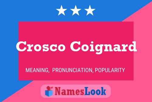 Crosco Coignard Name Poster