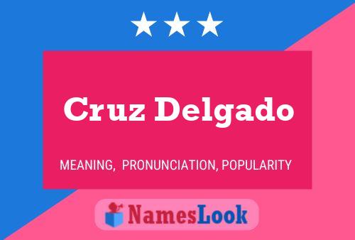 Cruz Delgado Name Poster