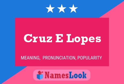 Cruz E Lopes Name Poster