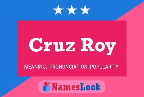 Cruz Roy Name Poster