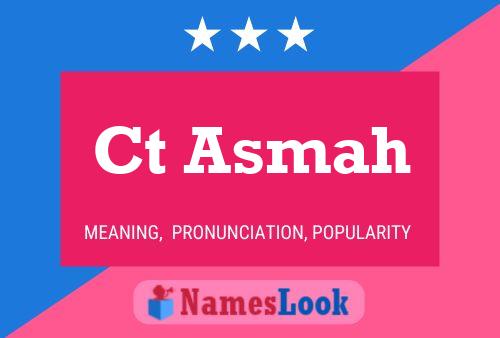 Ct Asmah Name Poster