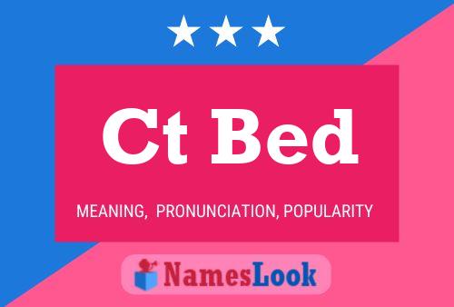 Ct Bed Name Poster