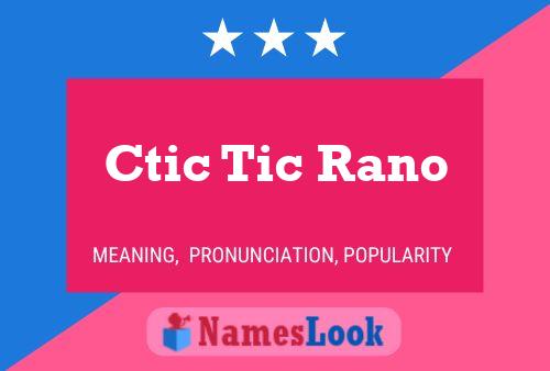 Ctic Tic Rano Name Poster