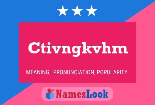 Ctivngkvhm Name Poster