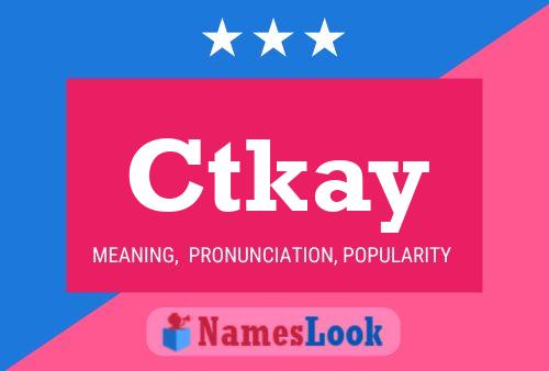 Ctkay Name Poster