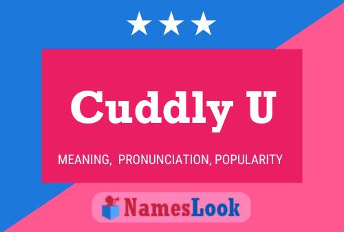 Cuddly U Name Poster