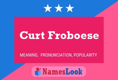 Curt Froboese Name Poster