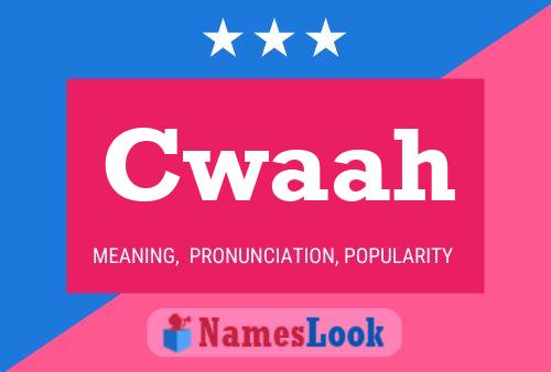 Cwaah Name Poster