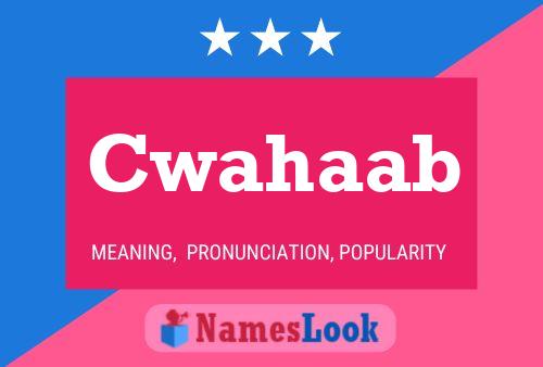 Cwahaab Name Poster