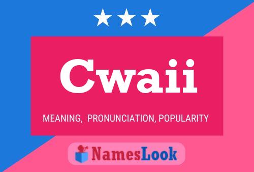 Cwaii Name Poster