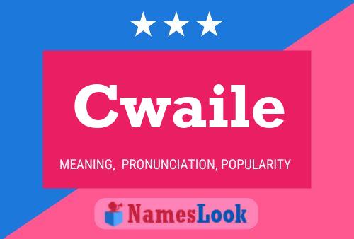 Cwaile Name Poster