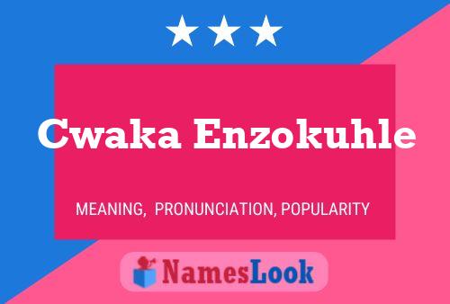 Cwaka Enzokuhle Name Poster