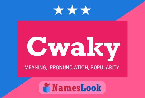 Cwaky Name Poster