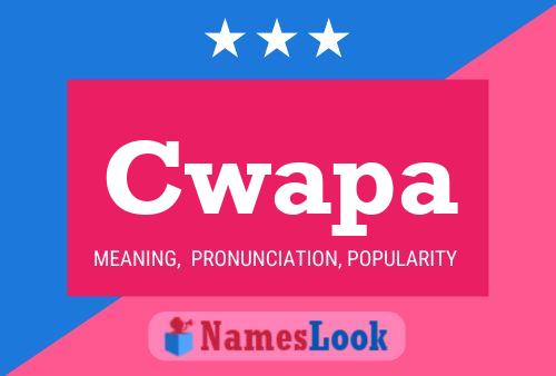 Cwapa Name Poster