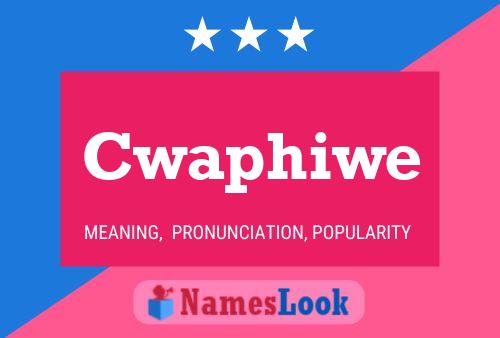 Cwaphiwe Name Poster