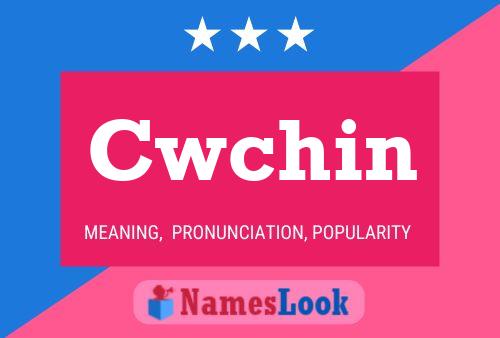 Cwchin Name Poster