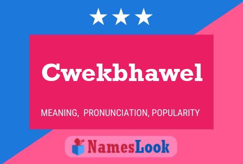 Cwekbhawel Name Poster