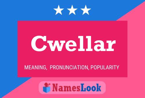 Cwellar Name Poster