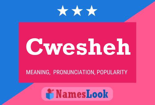 Cwesheh Name Poster