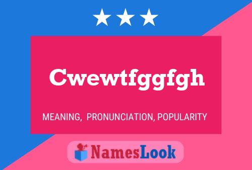 Cwewtfggfgh Name Poster