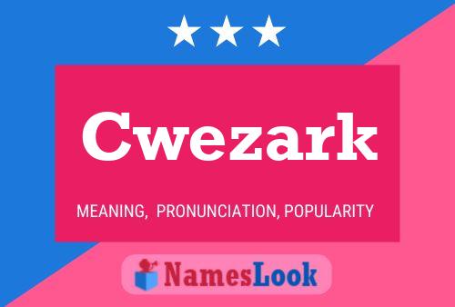 Cwezark Name Poster