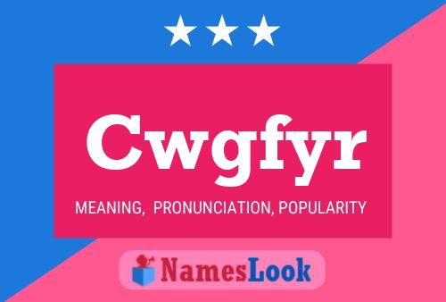 Cwgfyr Name Poster