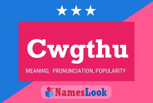 Cwgthu Name Poster