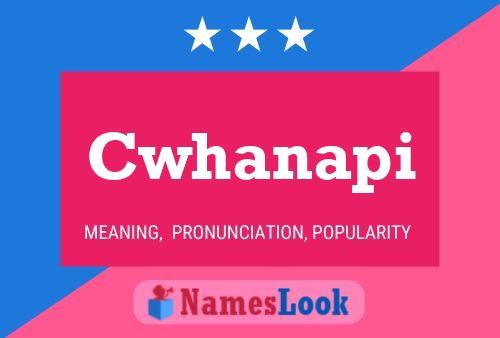 Cwhanapi Name Poster