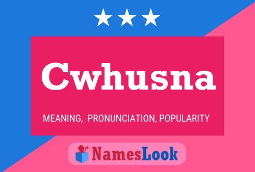 Cwhusna Name Poster