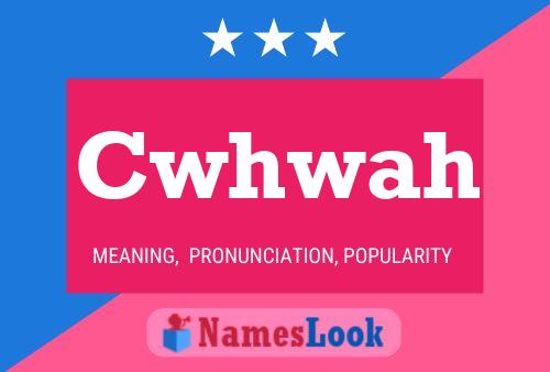 Cwhwah Name Poster