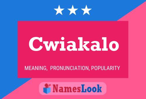 Cwiakalo Name Poster