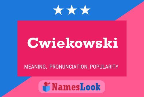 Cwiekowski Name Poster