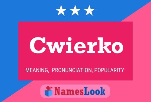 Cwierko Name Poster