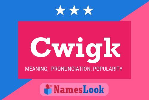 Cwigk Name Poster