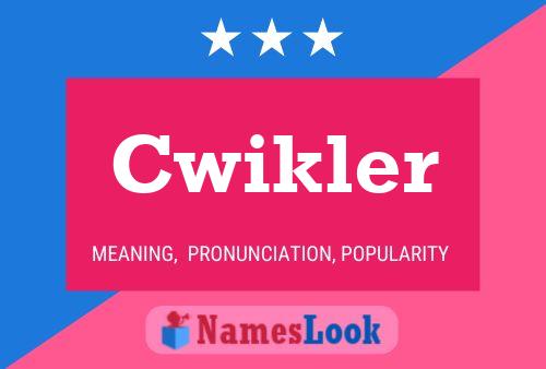 Cwikler Name Poster