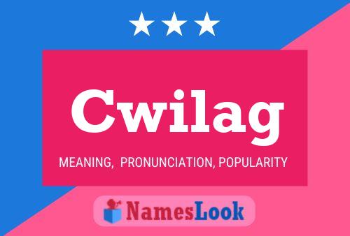 Cwilag Name Poster