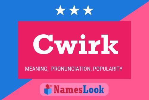 Cwirk Name Poster