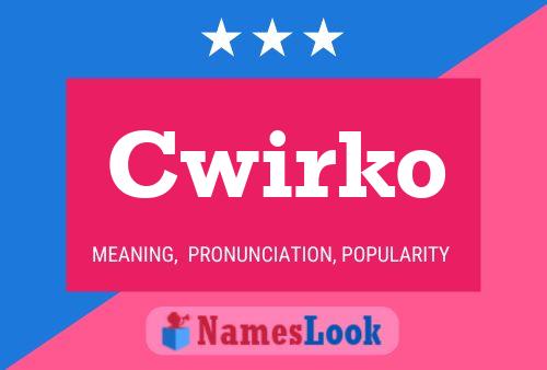 Cwirko Name Poster