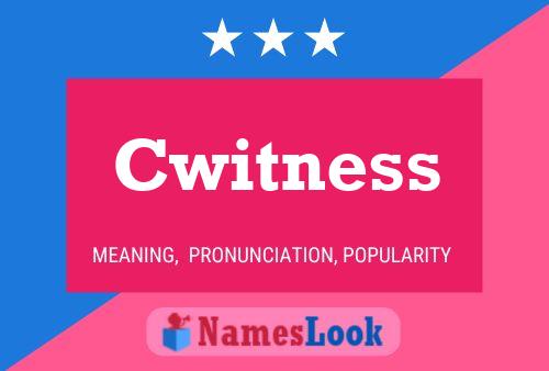 Cwitness Name Poster