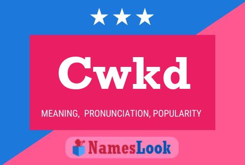 Cwkd Name Poster