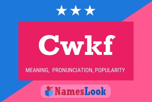 Cwkf Name Poster