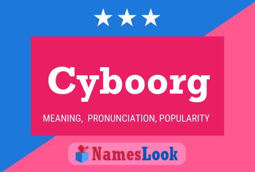 Cyboorg Name Poster