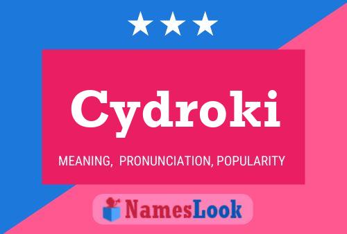 Cydroki Name Poster