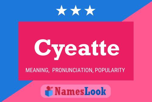 Cyeatte Name Poster