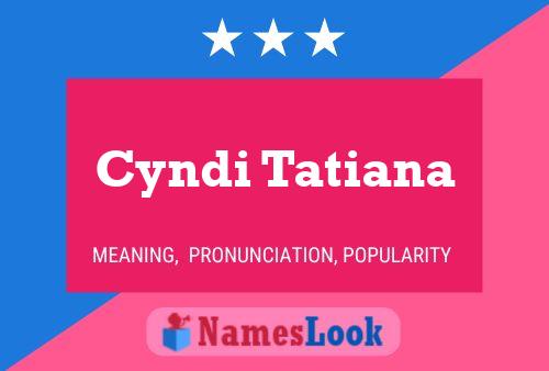 Cyndi Tatiana Name Poster