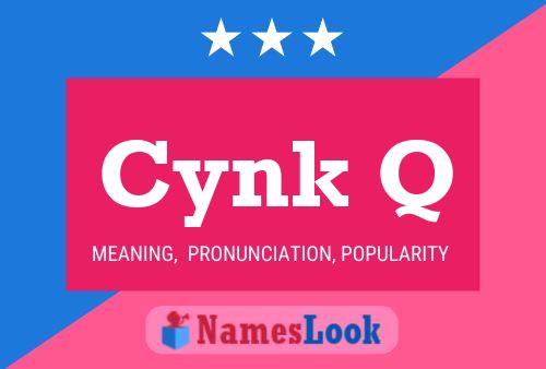 Cynk Q Name Poster