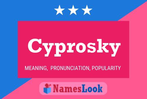 Cyprosky Name Poster