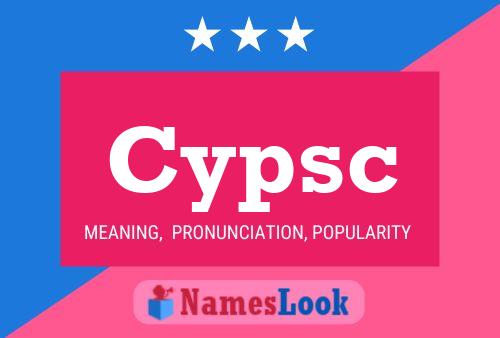 Cypsc Name Poster